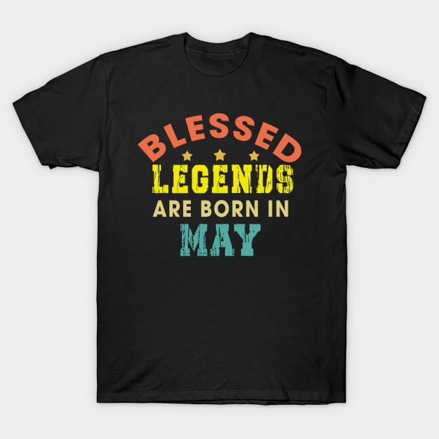 Blessed Legends Are Born In May Funny Christian Birthday T-Shirt by Happy - Design